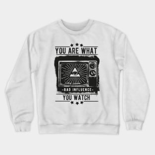 You Are What You Watch Crewneck Sweatshirt